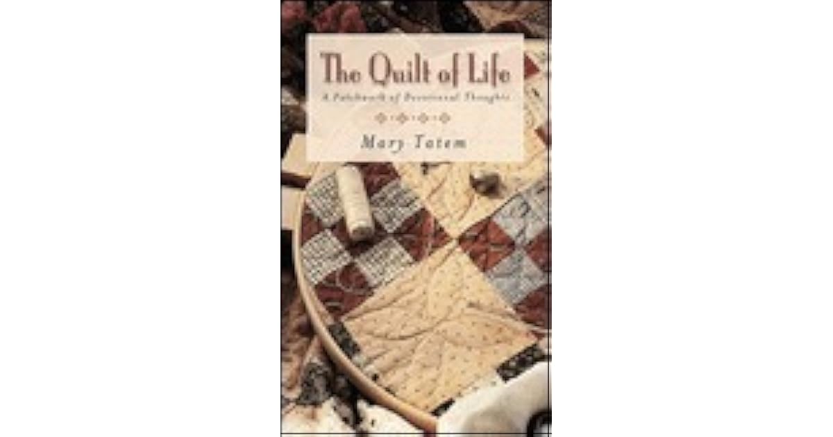 The Quilt of Life A Patchwork of Devotional Thoughts by Mary Tatem