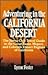 Adventuring in the California Desert: The Sierra Club Travel Guide to the Great Basin, Mojave, and Colorado Desert Regions of California