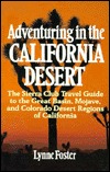 Adventuring in the California Desert: The Sierra Club Travel Guide to the Great Basin, Mojave, and Colorado Desert Regions of California (Paperback)