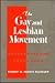 The Gay and Lesbian Movement: References and Resources (Reference Publications on American Social Movements)