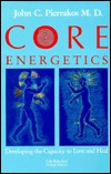Core Energetics: Developing the Capacity to Love and Heal (Paperback)