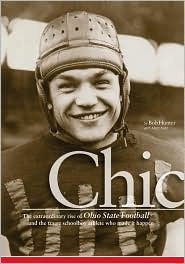 Chic: The Extraordinary Rise of Ohio State Football and the Tragic Schoolboy Athlete Who Made It Happen (Hardcover)