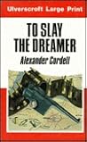 To Slay The Dreamer by Alexander Cordell