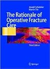 The Rationale of Operative Fracture Care The Rationale of Operative Fracture Care