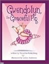 Gwendolyn, the Graceful Pig Gwendolyn, the Graceful Pig
