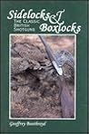 Sidelocks & Boxlocks: The Classic British Shotguns Sidelocks & Boxlocks: The Classic British Shotguns