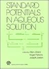 Standard Potentials in Aqueous Solution (Monographs in Electroanalytical Chemistry and Electrochemistr)