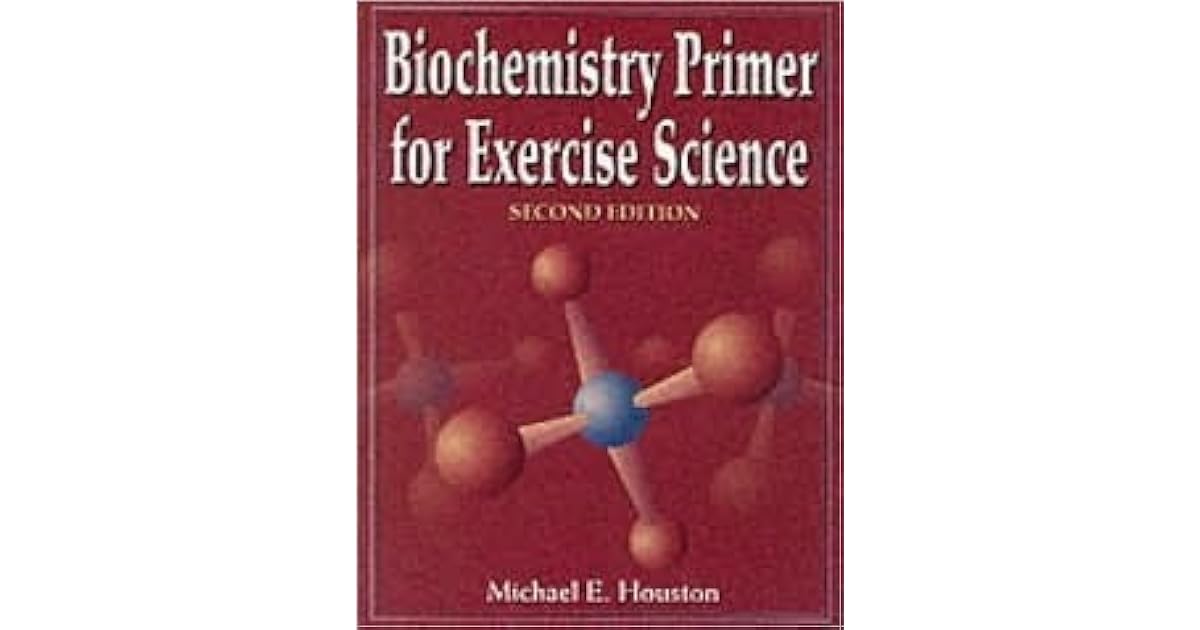 Biochemistry Primer for Exercise Science by Michael E. Houston