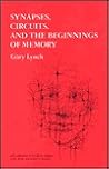 Synapses, Circuits and the Beginnings of Memory (Cognitive Neuroscience) Synapses, Circuits and the Beginnings of Memory (Cognitive Neuroscience)