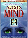 Windows into the A.D.D. Mind: Understanding and Treating Attention Deficit Disorders in the Everyday Lives of Children, Adolescents and Adults