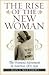 The Rise of the New Woman by Jean V. Matthews