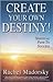 Create Your Own Destiny! Spiritual Path to Success. by Rachel Madorsky Create Your Own Destiny! Spiritual Path to Success. by Rachel Madorsky