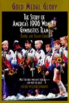 Gold Medal Glory:  The Story of America's 1996 Women's Gymnastics Team (Paperback)