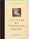 The Cure for a Troubled Heart: Meditations on Psalm 37 The Cure for a Troubled Heart: Meditations on Psalm 37