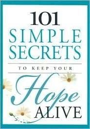 101 Simple Secrets To Keep Your Hope Alive By Betsy Williams 101 simple secrets to keep your hope