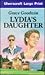 Lydia's Daughter (U) (Ulverscroft Large Print Series)