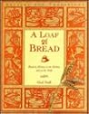 A Loaf of Bread: Bread in History, in the Kitchen, and on the Table