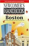 Newcomer's Handbook for Moving to and Living in Boston: Including Cambridge, Brookline, and Somerville Newcomer's Handbook for Moving to and Living in Boston: Including Cambridge, Brookline, and Somerville