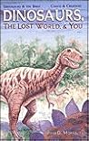 Dinosaurs, the Lost World & You by John D. Morris
