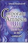 Corporate Amnesia by Arnold Kransdorff Corporate Amnesia by Arnold Kransdorff