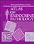 Atlas of Endocrine Pathology: A Volume in the Atlases in Diagnostic Surgical Pathology Series