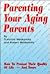 Parenting Your Aging Parents: How to Protect Their Quality of Life, and Yours!