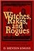 Witches, Rakes, And Rogues:...