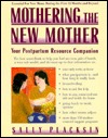 Mothering the New Mother: Your Postpartum Resource Companion (Paperback)