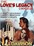 Love's Legacy Omnibus #1--T...