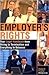 Employer's Rights: Your Legal Handbook from Hiring to Termination and Everything in Between