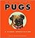 The Happy Little Book of Pugs: A Visual Appreciation