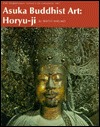 Asuka Buddhist Art: Horyu-ji (Hardcover)