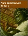 Nara Buddhist Art: Todai-ji (Hardcover)