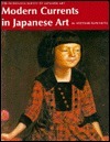 Modern Currents in Japanese Art (The Heibonsha Survey of Japanese Art, V. 24)