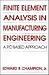 Finite Element Analysis in Manufacturing Engineering: A PC-Based Approach