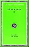 Athenaeus: The Deipnosophists, Volume III, Books 6-7 (Loeb Classical Library No. 224)