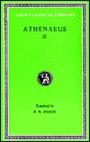 Athenaeus: The Deipnosophists, Volume III, Books 6-7 (Loeb Classical Library No. 224)