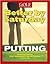 Better by Saturday (TM) - Putting: Featuring Tips by Golf Magazine's Top 100 Teachers