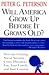 Will America Grow up Before it Grows Old: How the Coming Social Security Crisis Threatens You, Your Family, and Your Country