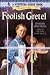 Foolish Gretel by Jennifer Armstrong Foolish Gretel by Jennifer Armstrong