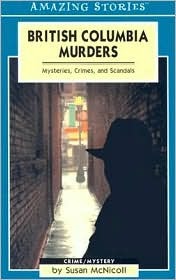 British Columbia Murders : Mysteries, Crimes, and Scandals (Paperback)