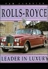 Rolls Royce: Leader in Luxury (Car Classics)