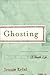 Ghosting: A Double Life