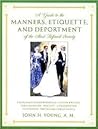 A Guide to the Manners, Etiquette, and Deportment of the Most Refined Society A Guide to the Manners, Etiquette, and Deportment of the Most Refined Society