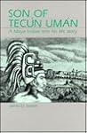 Son of Tecun Uman: A Maya Indian Tells His Life Story