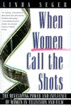 When Women Call the Shots: The Developing Power and Influence of Women in Television and Film (Hardcover)