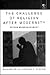 The Challenge of Religion after Modernity: Beyond Disenchantment