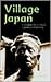 Village Japan: Everyday Life in a Rural Japanese Community