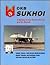 Okb Sukhoi: A History of the Design Bureau and Its Aircraft