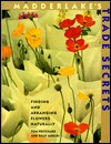 Madderlake's Trade Secrets: Finding & Arranging Flowers Naturally (Paperback)
